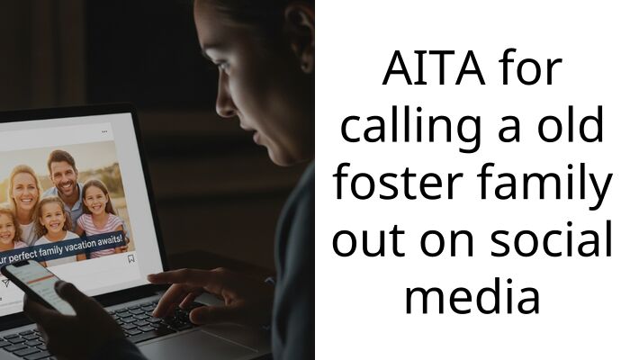 AITA for calling a old foster family out on social media
