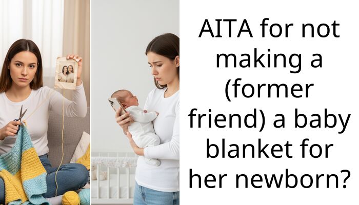 AITA for not making a (former friend) a baby blanket for her newborn?