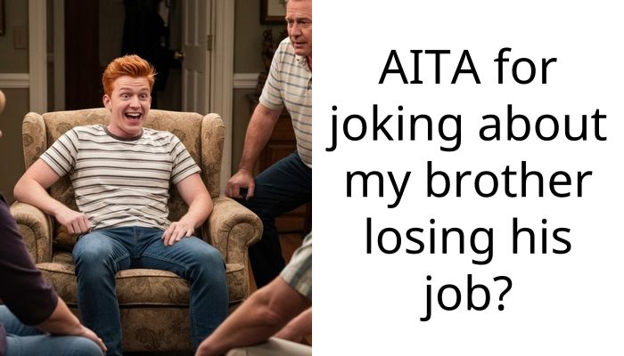 AITA for joking about my brother losing his job?