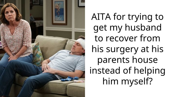 New Mom Sends Husband To His Parents For Surgery Recovery Instead Of Helping Him Herself
