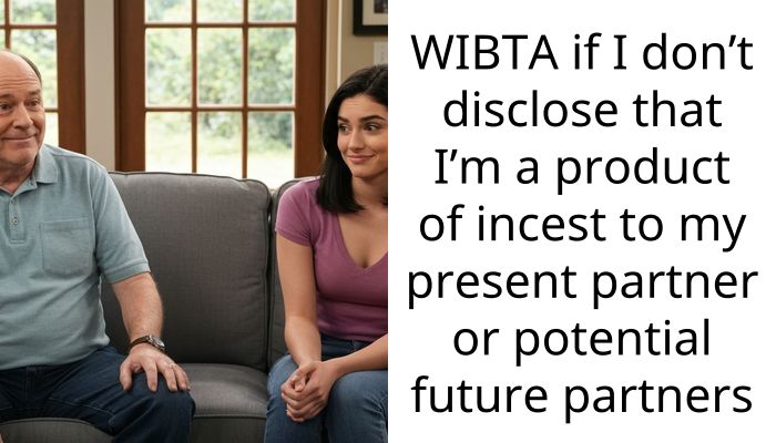 WIBTA if I don’t disclose that I’m a product of i***st to my present partner or potential future partners