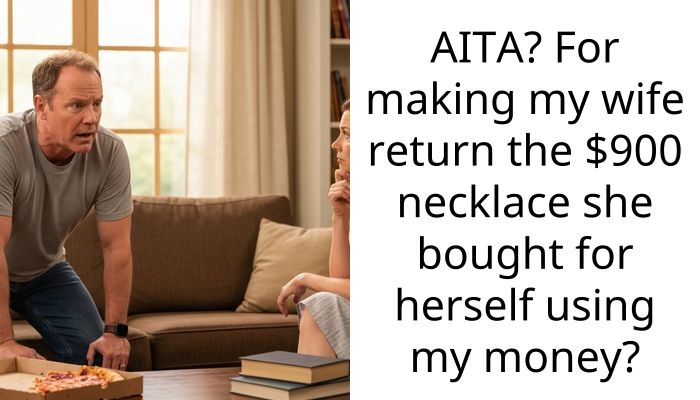 AITA? For making my wife return the $900 necklace she bought for herself using my money?