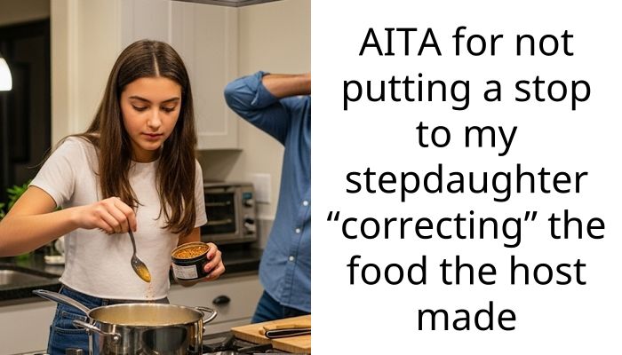 My Boyfriend Says I Should Have Scolded His Daughter For Correcting A Host’s Fake Heritage Recipe