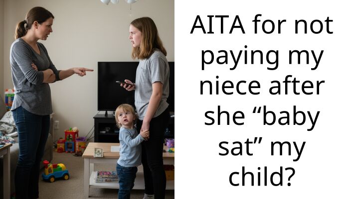 AITA for not paying my niece after she “baby sat” my child?