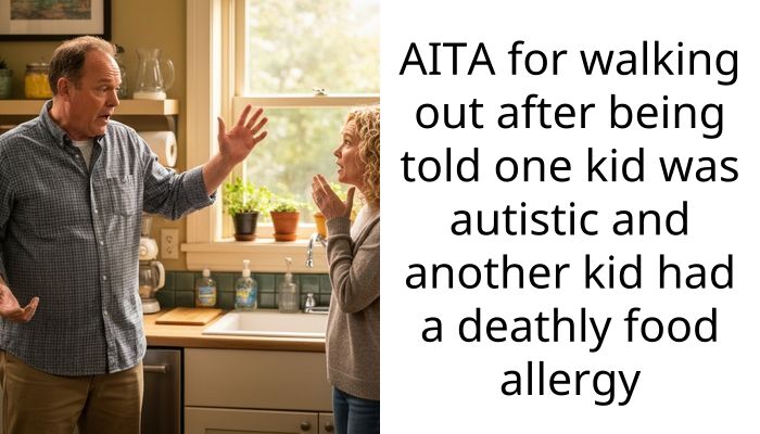 AITA for walking out after being told one kid was autistic and another kid had a deathly food allergy