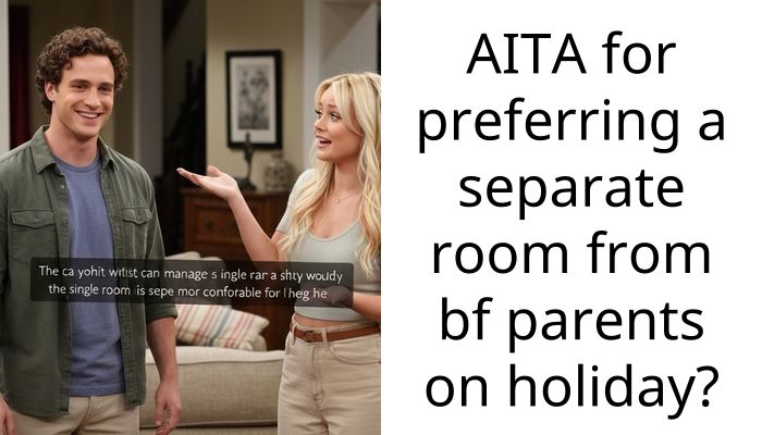 AITA for preferring a separate room from bf parents on holiday?
