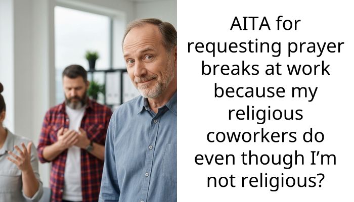 AITA for requesting prayer breaks at work because my religious coworkers do even though I’m not religious?