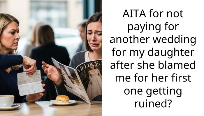 AITA for not paying for another wedding for my daughter after she blamed me for her first one getting ruined?