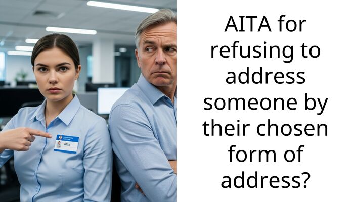 AITA for refusing to address someone by their chosen form of address?