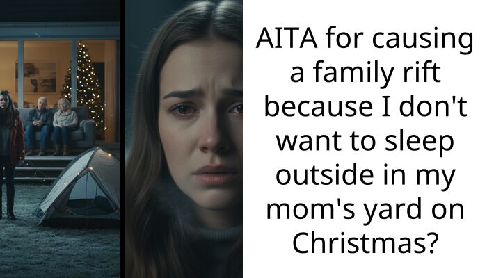 AITA for causing a family rift because I don’t want to sleep outside in my mom’s yard on Christmas?