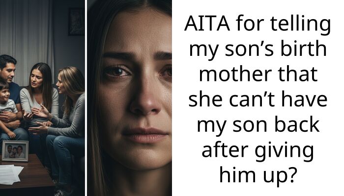 AITA for telling my son’s birth mother that she can’t have my son back after giving him up?