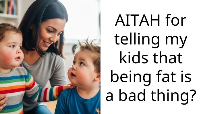 AITAH for telling my kids that being fat is a bad thing?