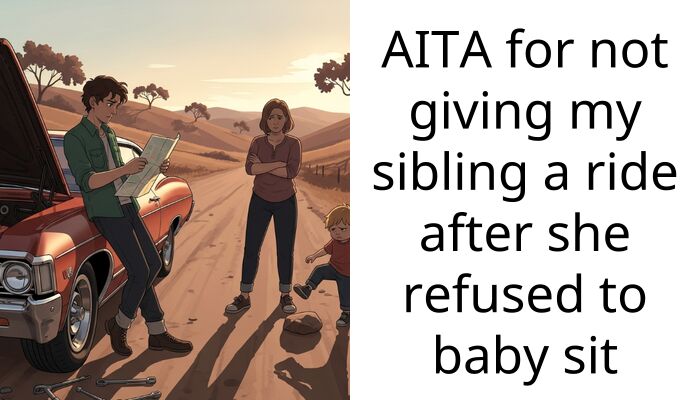 AITA for not giving my sibling a ride after she refused to baby sit