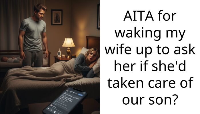 I Woke My Wife Up To Ask About Our Son’s Routine And Now She’s Furious