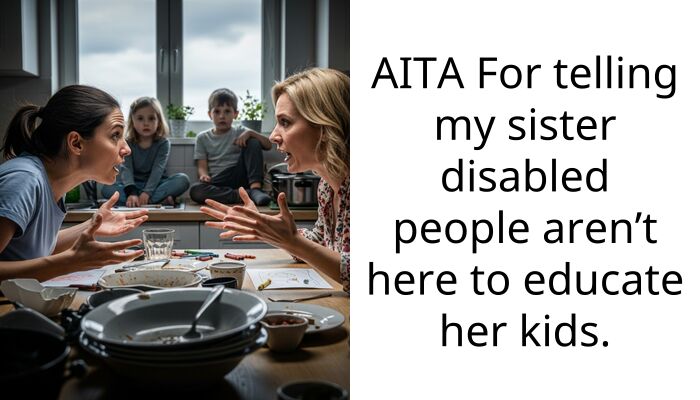 My sister demanded a stranger explain his disability to her kids so I shut her down