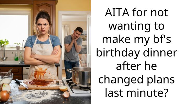 Boyfriend canceled our romantic dinner to drag me to his mom’s house and expects me to cook