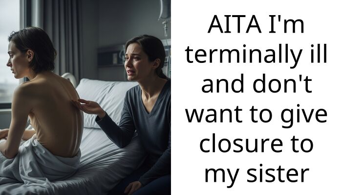 I am dying and my family wants me to forgive the sister who ruined my marriage