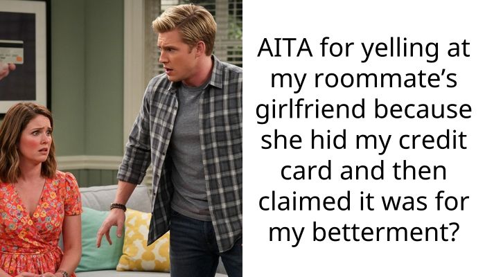 AITA for yelling at my roommate’s girlfriend because she hid my credit card and then claimed it was for my betterment?