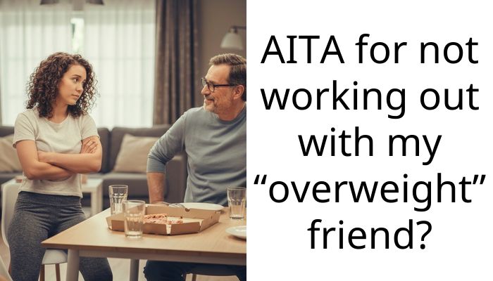 AITA for not working out with my “overweight” friend?