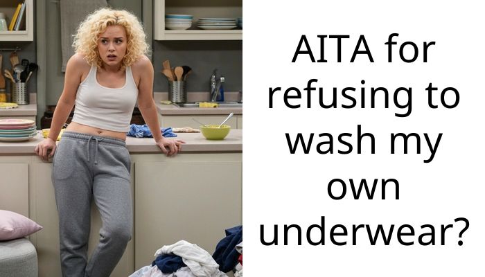 Boyfriend Demands I Hand Wash My Underwear Because He Thinks It Makes Him Uncomfortable