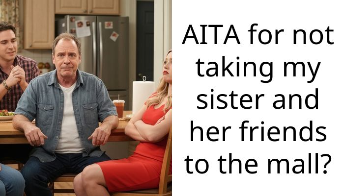AITA for not taking my sister and her friends to the mall?