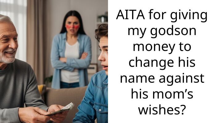 AITA for giving my godson money to change his name against his mom’s wishes?