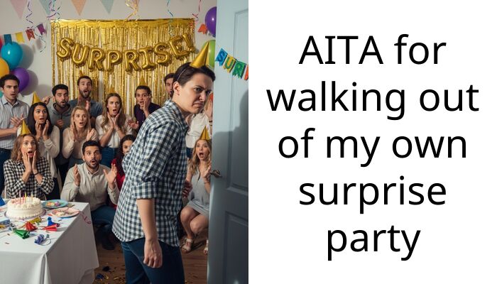 AITA for walking out of my own surprise party