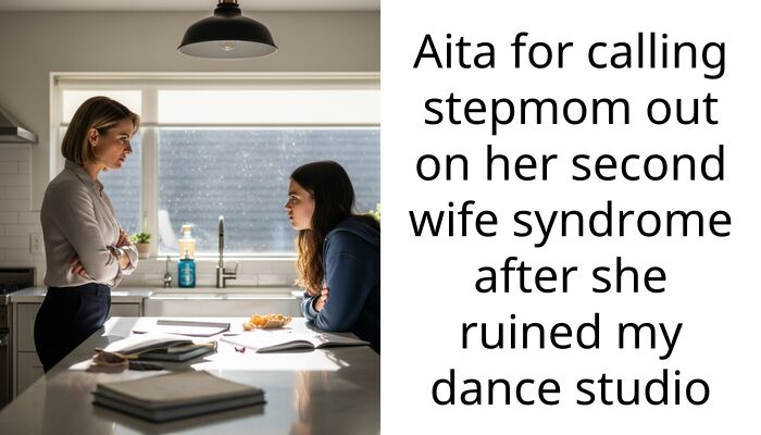 Aita for calling stepmom out on her second wife syndrome after she ruined my dance studio