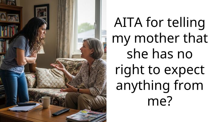 AITA for telling my mother that she has no right to expect anything from me?