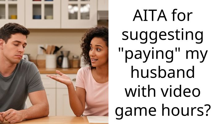 AITA for suggesting “paying” my husband with video game hours?