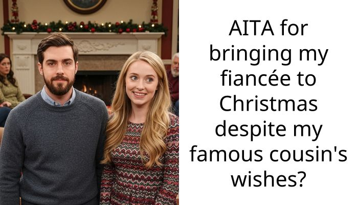 Family Christmas Explodes After Man Brings His Fiancée Against His Famous Cousin’s Rules