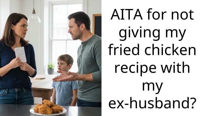 AITA for not giving my fried chicken recipe with my ex-husband?