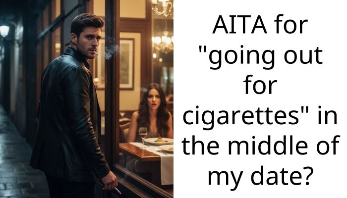 AITA for “going out for cigarettes” in the middle of my date?