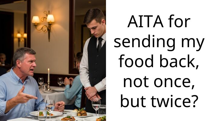 AITA for sending my food back, not once, but twice?
