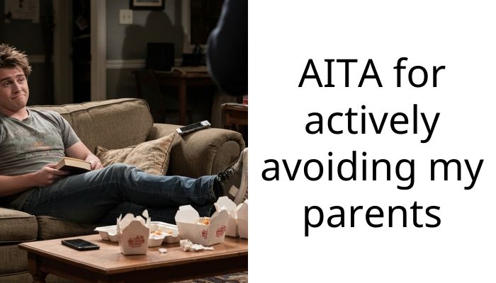 AITA for actively avoiding my parents