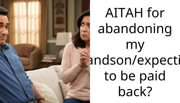 AITAH for abandoning my grandson/expecting to be paid back?