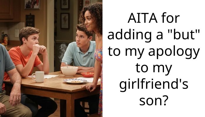 AITA for adding a “but” to my apology to my girlfriend’s son?
