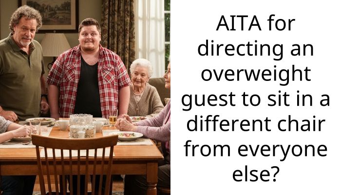 AITA for directing an overweight guest to sit in a different chair from everyone else?