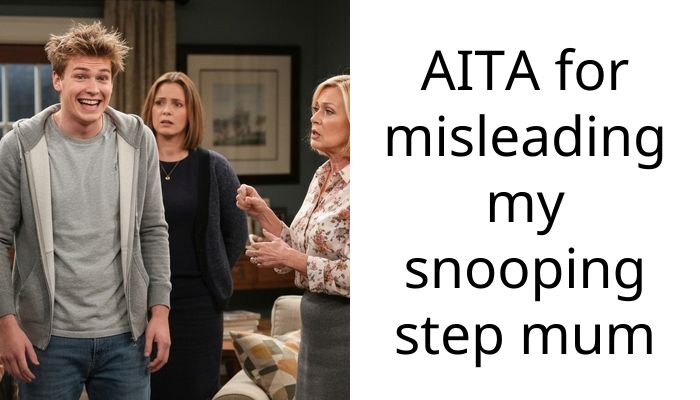 AITA for misleading my snooping step mum