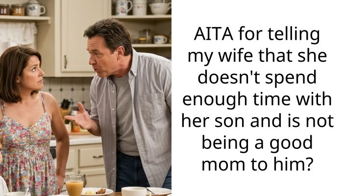 AITA for telling my wife that she doesn’t spend enough time with her son and is not being a good mom to him?