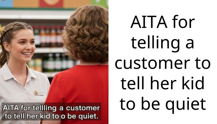 AITA for telling a customer to tell her kid to be quiet