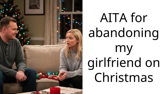 AITA for abandoning my girlfriend on Christmas