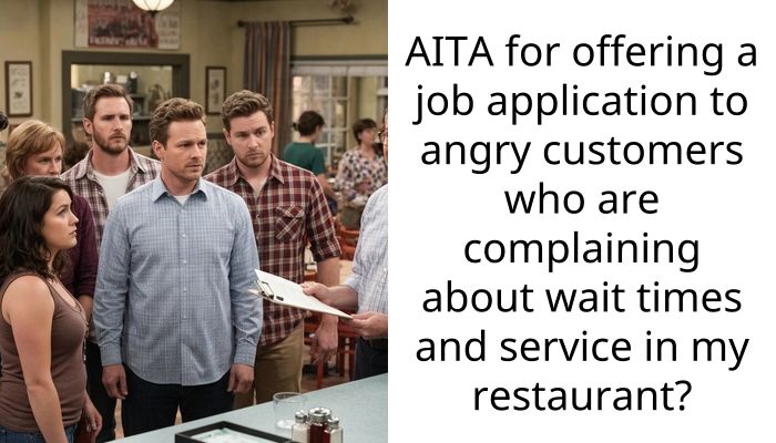 AITA for offering a job application to angry customers who are complaining about wait times and service in my restaurant?