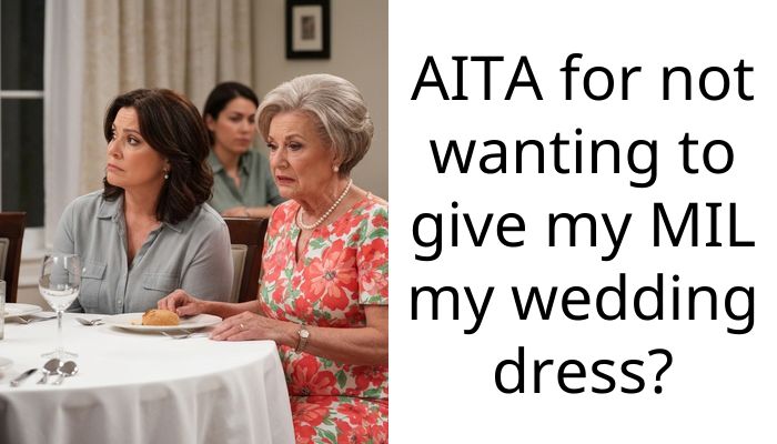 AITA for not wanting to give my MIL my wedding dress?