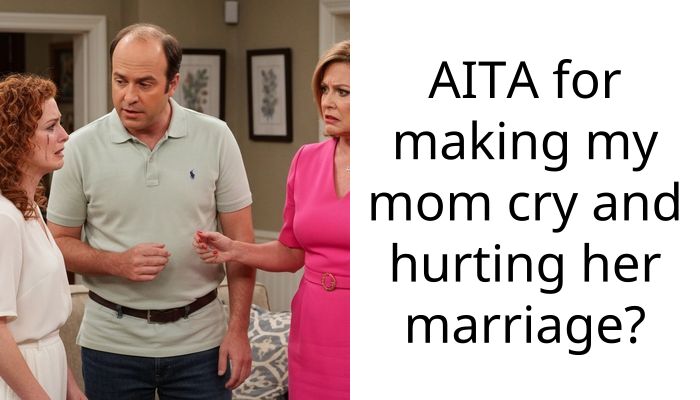 AITA for making my mom cry and hurting her marriage?