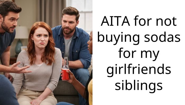 AITA for not buying sodas for my girlfriends siblings