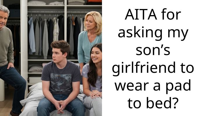 AITA for asking my son’s girlfriend to wear a pad to bed?