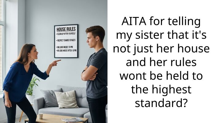 AITA for telling my sister that it’s not just her house and her rules wont be held to the highest standard?