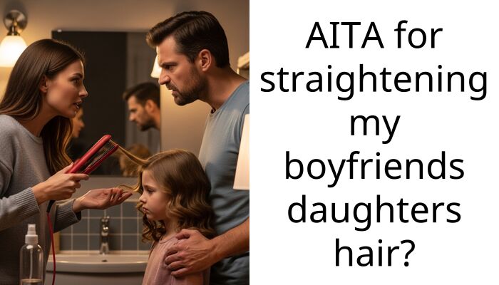 AITA for straightening my boyfriends daughters hair?