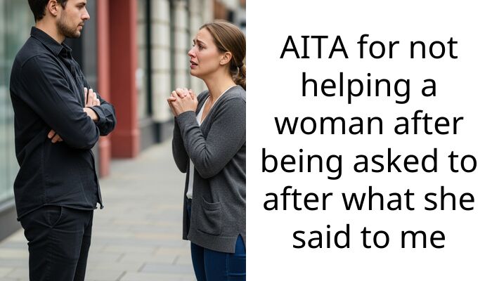 AITA for not helping a woman after being asked to after what she said to me